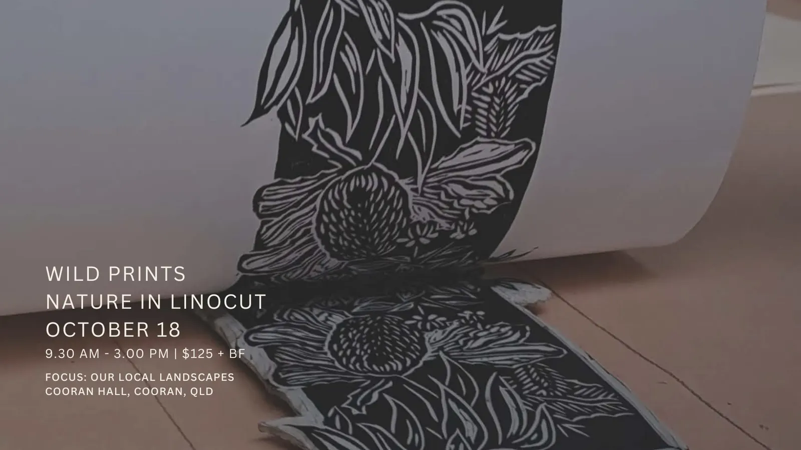 Ist möglicherweise ein Doodle von Text „PRINTS WILD NATURE IN LINOCUT OCTOBER 18 9.30 AM 3.00 $125 BF FOCUS: OUR LOCAL LANDSCAPES COORAN HALL, COORAN, QLD“