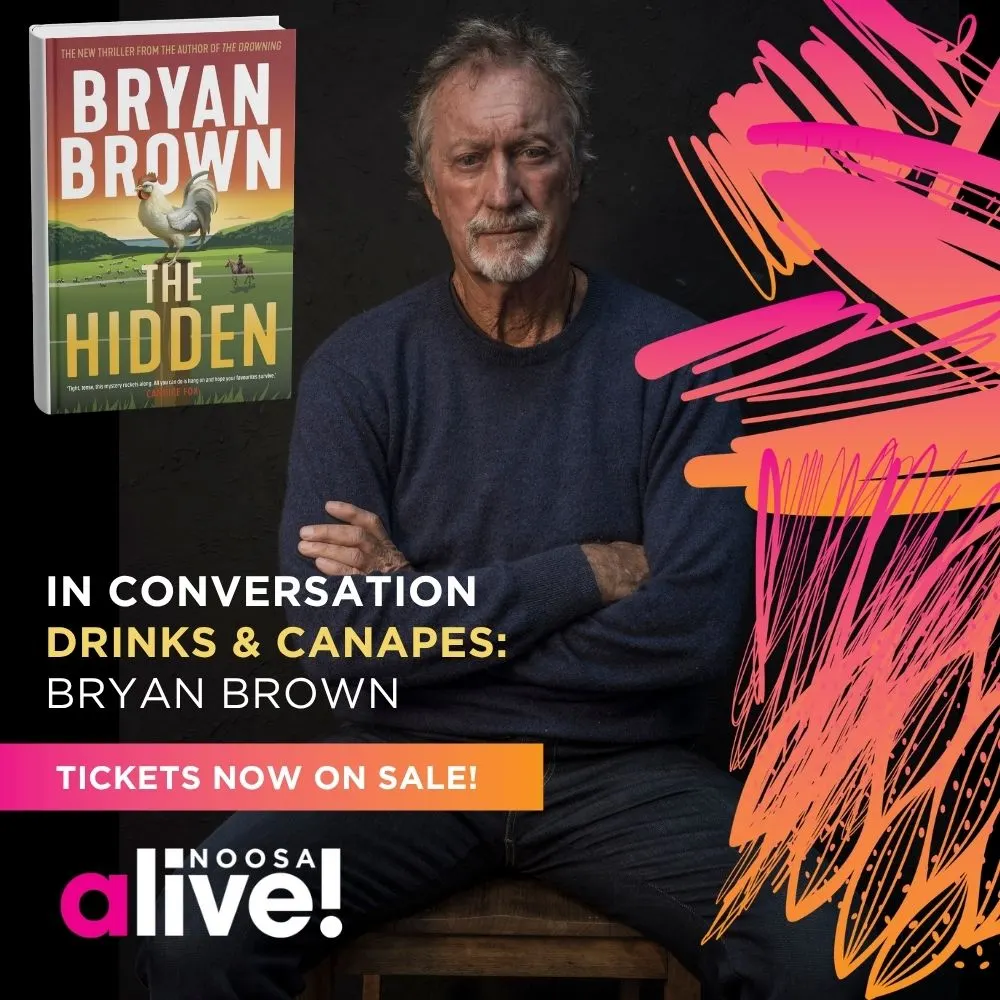 Ist möglicherweise ein Bild von Text „FSTHOROF MEDNCWAING BRYAN BROWN THE HIDDEN IN CONVERSATION DRINKS & CANAPES: BRYAN BROWN TICKETS NOW ON SALE! alive! NOOSA“