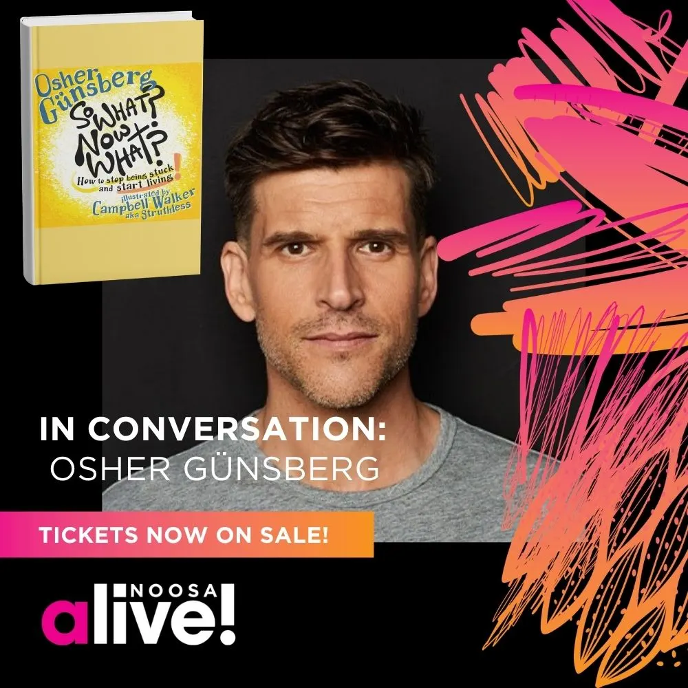 Ist möglicherweise ein Bild von Text „Oshetiber ΡαωHAT NOHA? stuck How sto star Walker startlving (ampbe Campbelwalker truthiens Campbestrutaicas IN CONVERSATION: OSHER GÜNSBERG TICKETS NOW ON SALE! alive! NOOSA“
