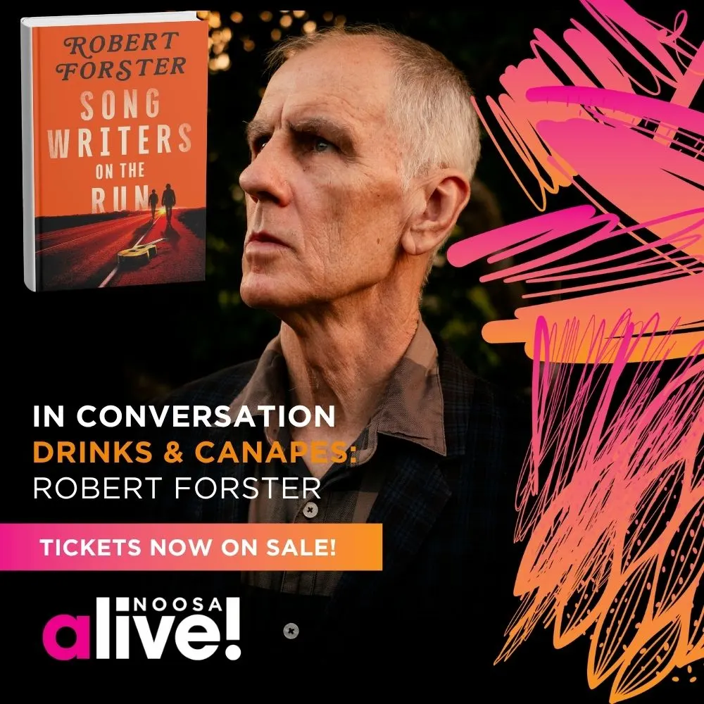 Ist möglicherweise ein Bild von Text „ROBERT FORSTER SONG WRITERS ON THE IN CONVERSATION DRINKS & CANAPES: ROBERT FORSTER TICKETS NOW ON SALE! alive! NOOSA“