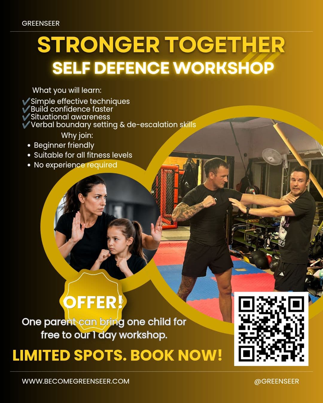 Ist möglicherweise ein Bild von Text „GREENSEER STRONGER TOGETHER SELF DEFENCE WORKSHOP What you will learn: Simple effective techniques Build confidence faster Situational awareness Verbal boundary setting & de-escalation skills Why join: Beginner friendly •Suitable for all fitness levels No experience required OFFER One parent-can can bring one child for free to our day workshop. LIMITED SPOTS. NOW! WWW.BECOMEGREE.NSEER.COM @GREENSEER“