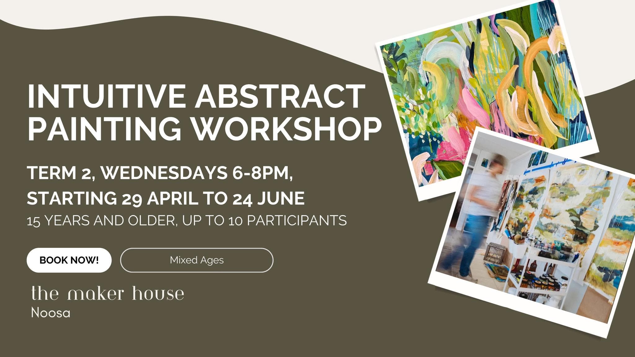 Ist möglicherweise eine Abbildung von Text „INTUITIVE ABSTRACT PAINTING WORKSHOP TERM 2, WEDNESDAYS 6-8PM, STARTING 29 APRIL tO 24 JUNE 15 YEARS AND OLDER, UP TO 10 PARTICIPANTS K NOW! Mixed Ages the maker house Noosa 200 하은“