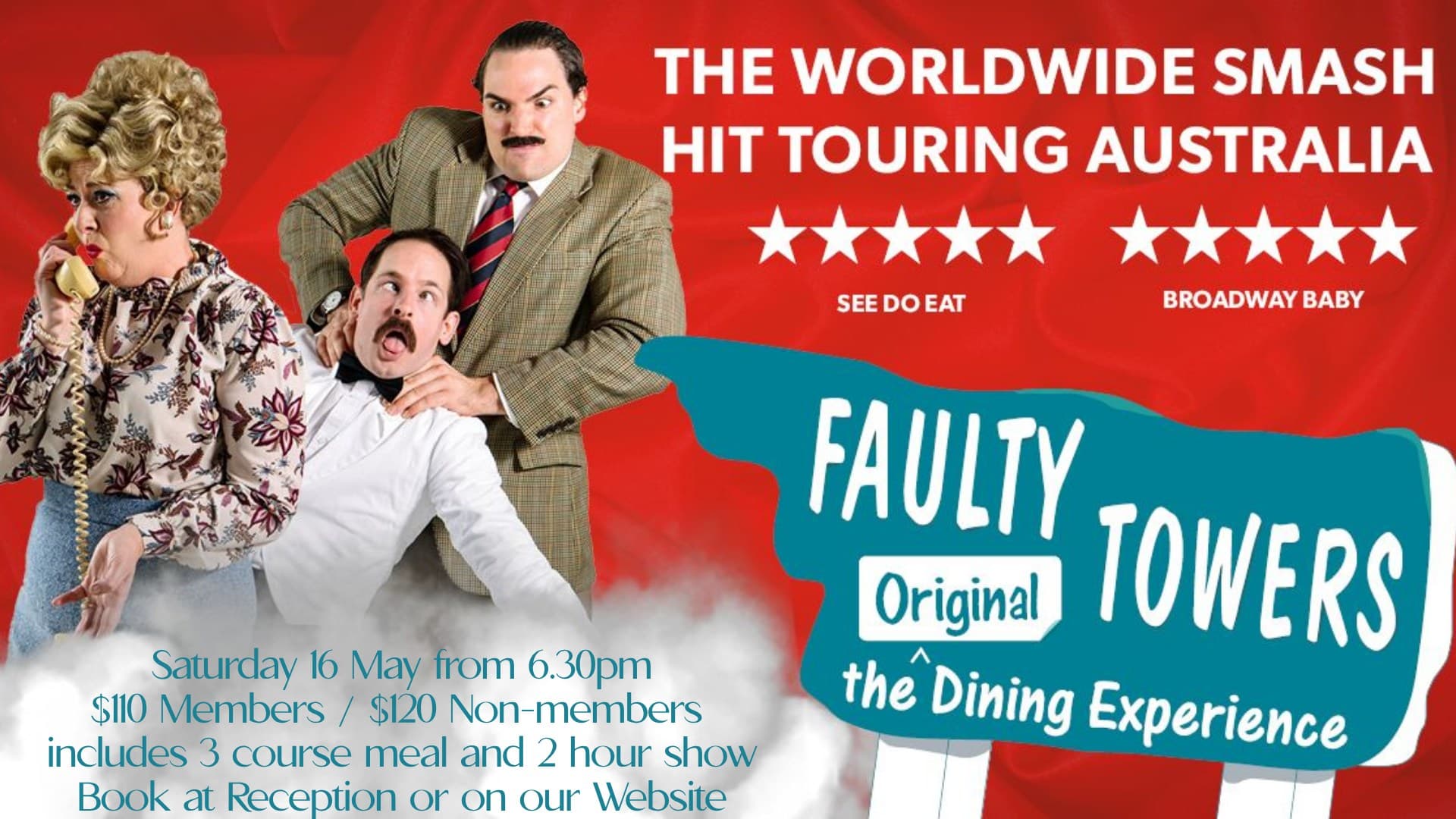 Ist möglicherweise ein Bild von Text „THE WORLDWIDE SMASH HIT TOURING AUSTRALIA SEE DO SEEDOEAT DOEAT EAT BROADWAY BABY Saturday 16 May from 6.30pm $110 Members / $120 Non-members includes 3 course meal and 2 hour show Book at Reception or on our Website FAULTY Original TOWERS the Dining Experience“