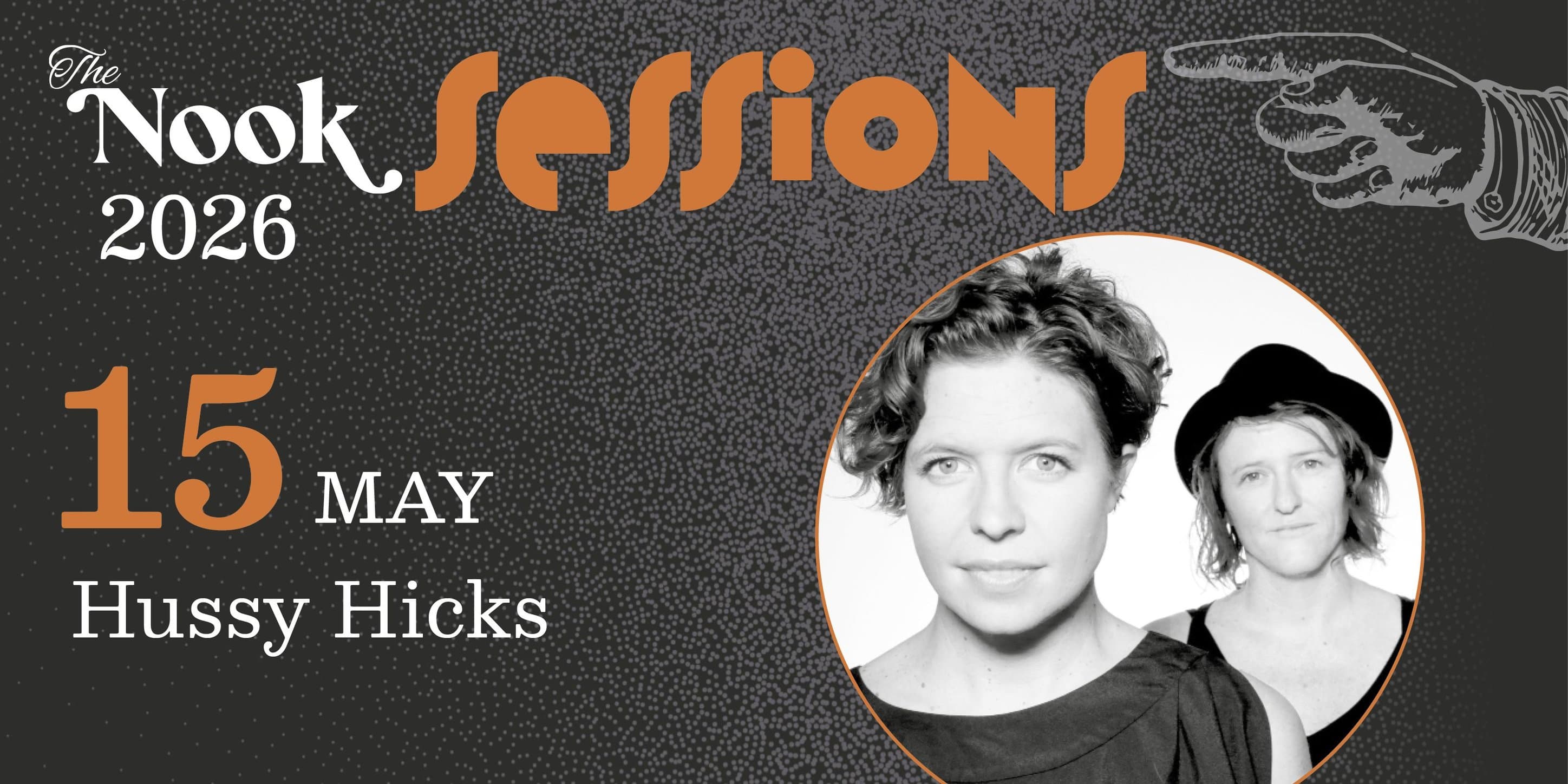 Ist möglicherweise ein Bild von Text „The Nook SeSSiONS 2026 15 MAY Hussy HussyHicks Hicks“