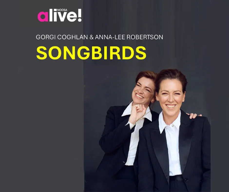 Ist möglicherweise ein Bild von Text „alive! NOOSA GORGI COGHLAN & ANNA-LEE NNA-LEEROBERTSON ROBERTSON SONGBIRDS“
