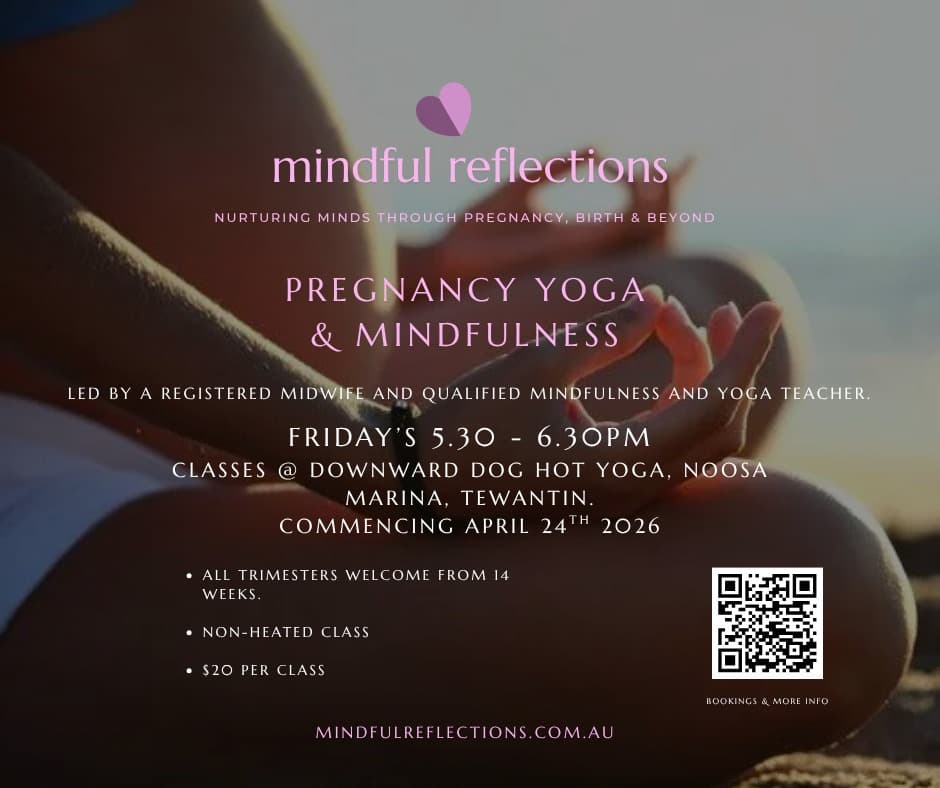 Ist möglicherweise ein Bild von Yoga und Text „mindful reflections NURTURING MINDS THROUGH PREGNANCY, BIRTH & BEYOND PREGNANCY YOGA & MINDFULNESS LED BY A REGISTERED MIDWIFE AND QUALIFIED CLASSES MINDFULNESS AND YOGA TEACHER. FRIDAY'S5.3 6.30PM DOWNWARD DOG HOT YOGA, NOOSA MARINA, TEWANTIN. COMMENCING APRIL 24TH 2026 ALL TRIMESTERS WELCOME FROM 14 WEEKS. NON-HEATED CLASS •S20PERCLASS PER CLASS •$20 PERCLASS MINDFULREFLECTIONS.COM.AL INDFULREI LEC IONS.COM.AU BOOKINCS&MOREINFO BOOKINGS MOREINFO“
